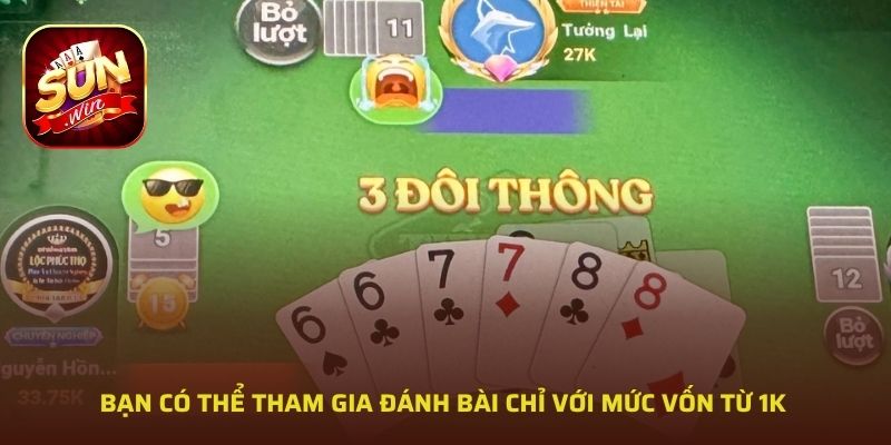 Bạn có thể tham gia đánh bài chỉ với mức vốn từ 1K