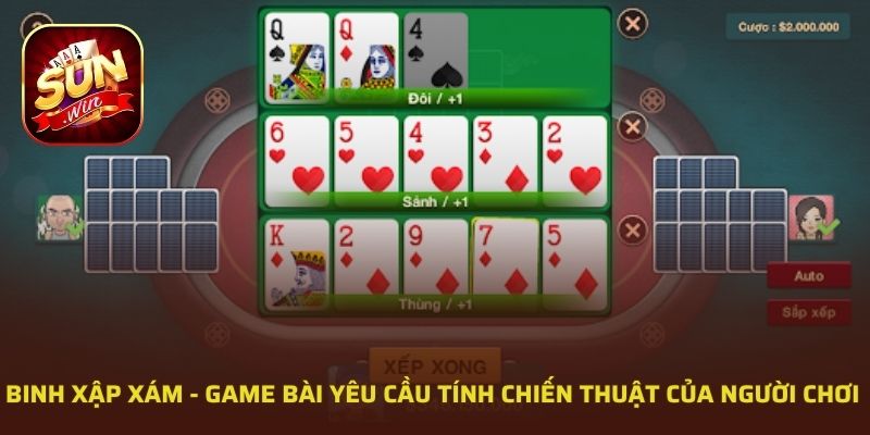 Binh xập xám - Game bài yêu cầu tính chiến thuật của người chơi