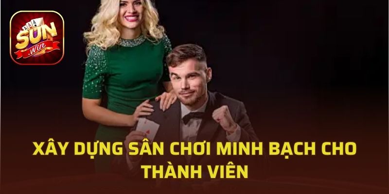 Xây dựng sân chơi minh bạch, an toàn, công bằng cho thành viên